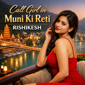 Call Girl in Muni Ki Reti Rishikesh